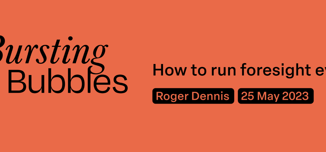 How to run foresight events, with Roger Dennis